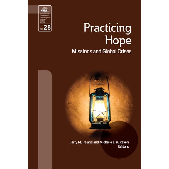 Evangelical Missiological Society Practicing Hope: Missions and Global Crises, Book 28, (Paperback)