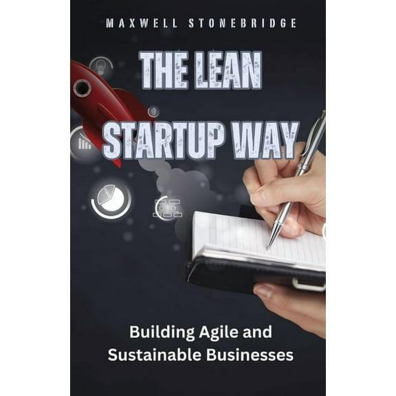 The Lean Startup Way: Building Agile and Sustainable Businesses, (Paperback)