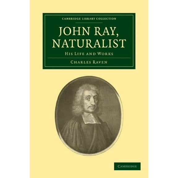 Cambridge Library Collection - Botany an John Ray, Naturalist, (Paperback)