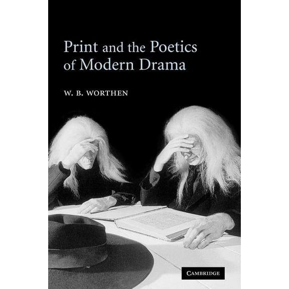 Print and the Poetics of Modern Drama, (Paperback)