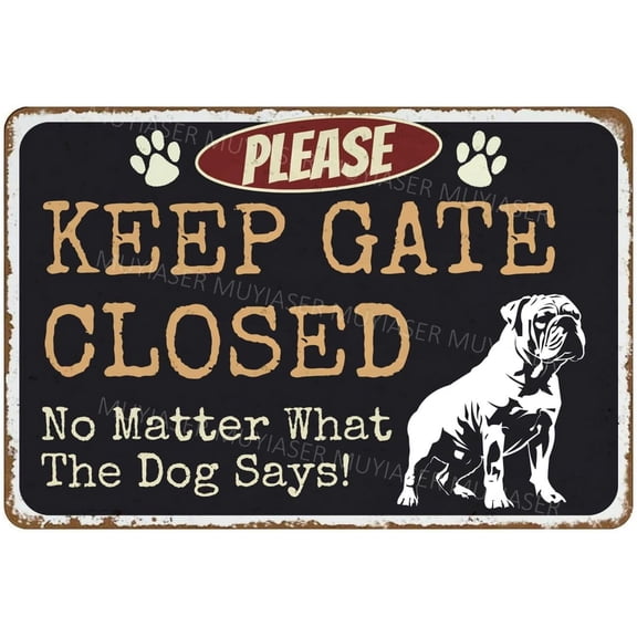 Please Keep Gate Closed Sign No Matter What The Dog Says Bulldog Aluminum Metal Tin Signs Door Sign Warning Sign For Fence Gate Yard Home Wall Decor 8x12 Inch