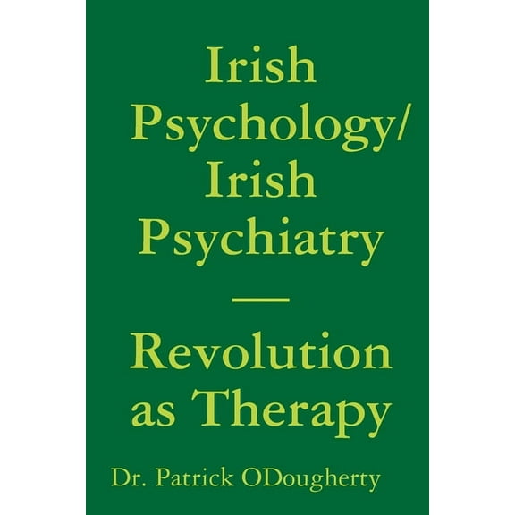 Irish Psychology/Irish Psychiatry- Revolution as Therapy (Paperback)
