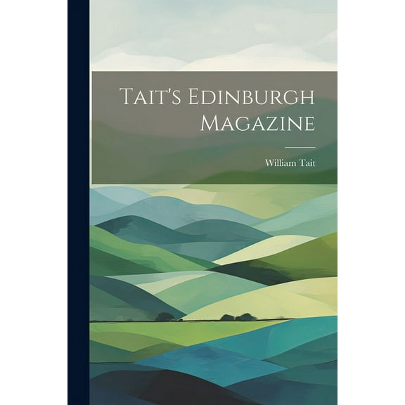 Tait's Edinburgh Magazine, (Paperback)
