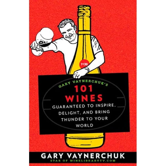 Pre-Owned Gary Vaynerchuk's 101 Wines: Guaranteed to Inspire, Delight, and Bring Thunder to Your World (Paperback) 1594868824 9781594868825