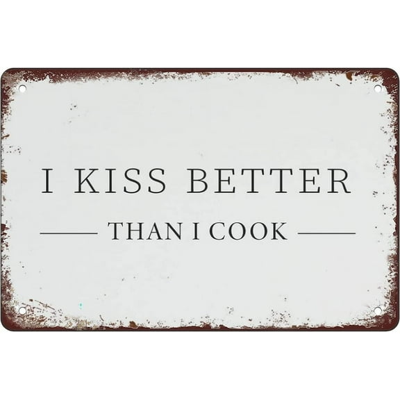 I Kiss Better Than I Cook Metal Tin Sign Funny Novelty Metal Sign Retro Wall Decor for Home Gate Garden Bars Restaurants Cafes Office Store Pubs Club Sign Gift 8×12 inch