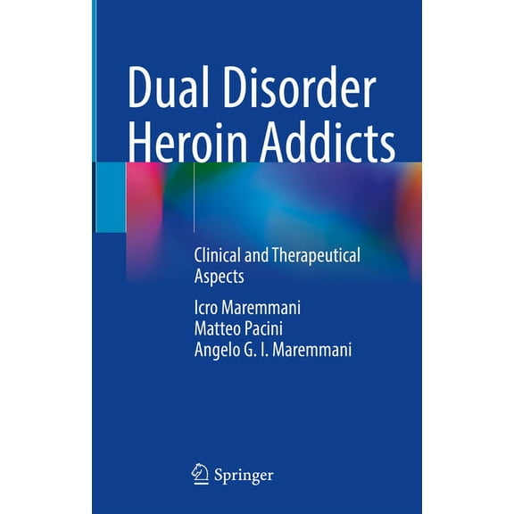 Dual Disorder Heroin Addicts: Clinical and Therapeutical Aspects, (Hardcover)