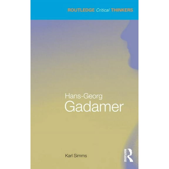 Routledge Critical Thinkers Hans-Georg Gadamer, (Paperback)