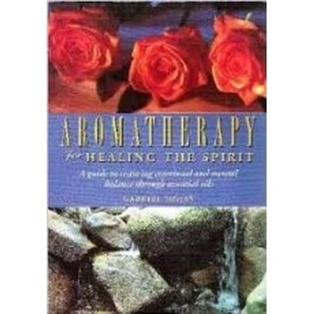 Aromatherapy for Healing the Spirit: A Guide to Restoring Emotional and Mental Balance Through Essential Oils [Paperback - Used]