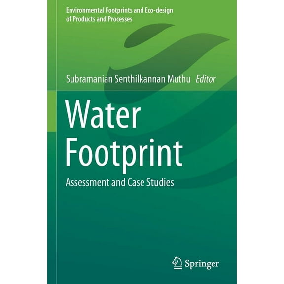 Environmental Footprints and Eco-Design Water Footprint: Assessment and Case Studies, (Paperback)