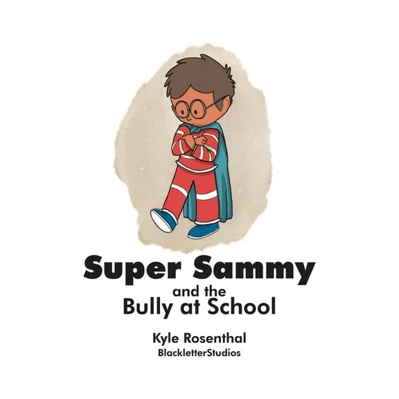 Super Sammy: And the Bully at School, (Paperback)