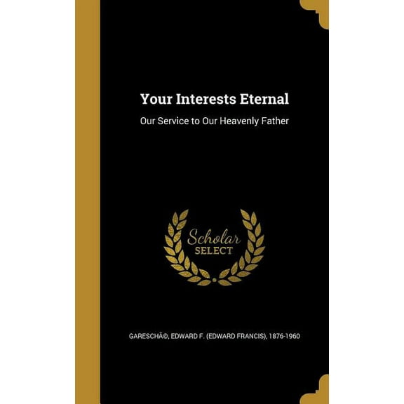 Your Interests Eternal: Our Service to Our Heavenly Father (Hardcover)