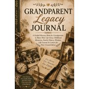 Grandparent Legacy Journal: A Guided Memory Book for Grandparents to Share Their Life Story, Childhood Memories, Family , (Paperback)