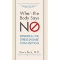 thumbnail image 1 of When the Body Says No: Understanding the Stress-Disease Connection, 1 of 1