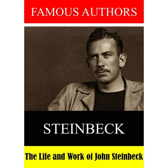 Famous Authors: The Life and Work of John Steinbeck