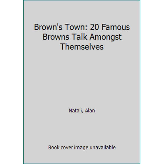Pre-Owned Brown's Town: 20 Famous Browns Talk Amongst Themselves (Hardcover) 1882203615 9781882203611