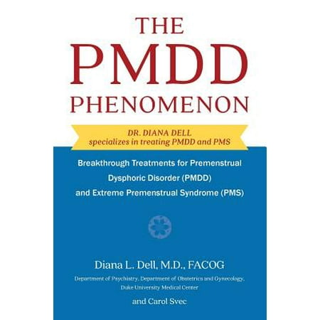 The Pmdd Phenomenon : Breakthrough Treatments for Premenstrual Dysphoric Disorder (Pmdd) and Extreme Premenstrual