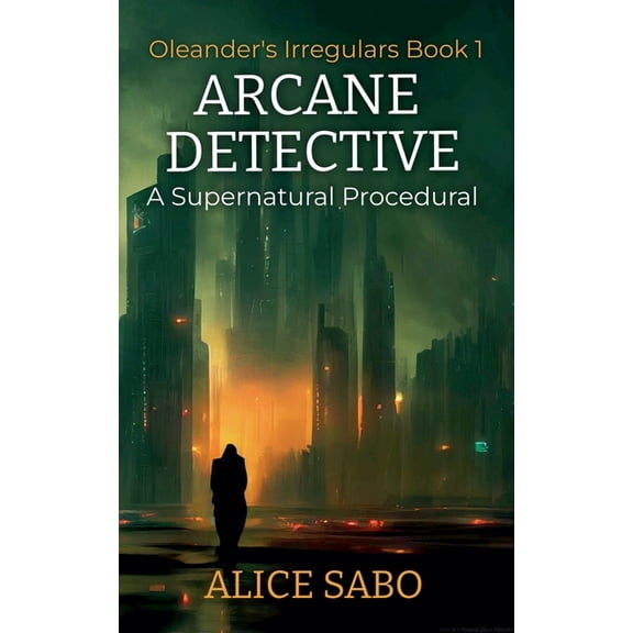 Oleander's Irregulars Arcane Detective, Book 1, (Paperback)