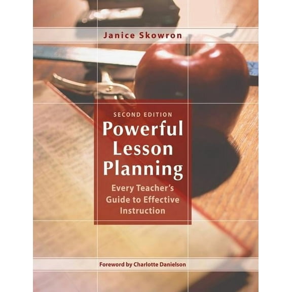 Powerful Lesson Planning: Every Teacher's Guide to Effective Instruction, (Paperback)