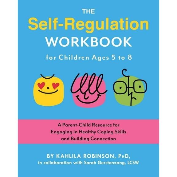 Self-Regulation The Self-Regulation Workbook for Children Ages 5 to 8: A Parent-Child Resource for Engaging in Healthy Coping Skills and, (Paperback)