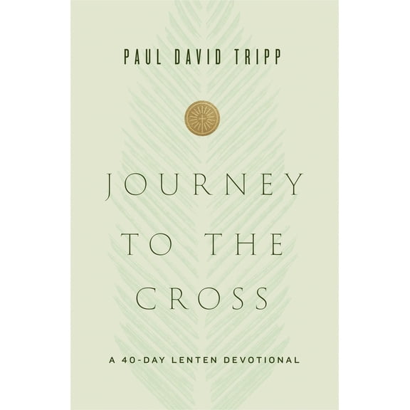 Pre-Owned Journey to the Cross: A 40-Day Lenten Devotional (Hardcover) 1433567679 9781433567674