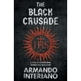 thumbnail image 1 of Pre-Owned The Black Crusade: A Novel of International Intrigue and Revolution (Paperback) 193759288X 9781937592882, 1 of 1