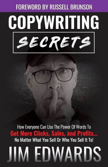 Copywriting Secrets: How Everyone Can Use the Power of Words to Get More Clicks, Sales, and Profits...No Matter What You Sell or Who You Sell It To! (Paperback) Copywriting Secrets: How Everyone Can Use the Power of Words to Get More Clicks, Sales, and Profits...No Matter What You Sell or Who You Sell It To! (Paperback)
