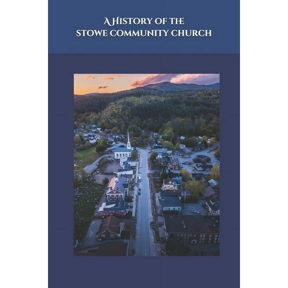 A History of The Stowe Community Church (Paperback)