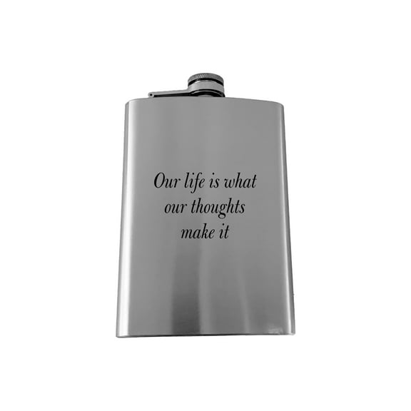 8oz Our life is what our thoughts make it Marcus Aurelius - SS Flask L1