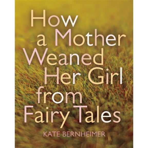 How a Mother Weaned Her Girl from Fairy Tales (Paperback)