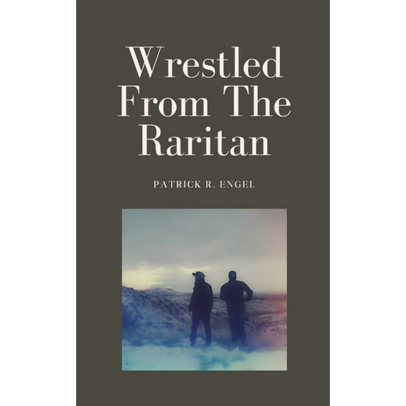 Wrestled From The Raritan, (Paperback)