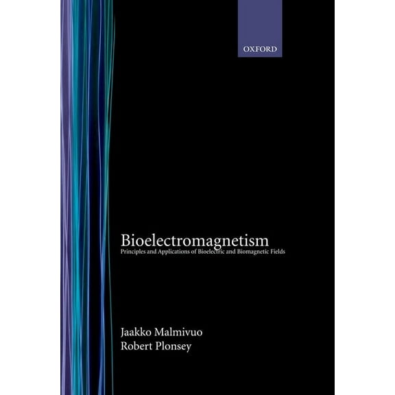 Bioelectromagnetism: Principles and Applications of Bioelectric and Biomagnetic Fields, (Hardcover)