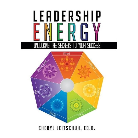 Leadership Energy: Unlocking the Secrets to Your Success, (Hardcover)
