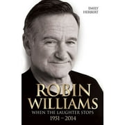 EMILY HERBERT Robin Williams : When the Laughter Stops 19512014 (Paperback)