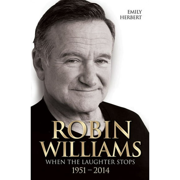 Robin Williams : When the Laughter Stops 19512014 (Paperback)