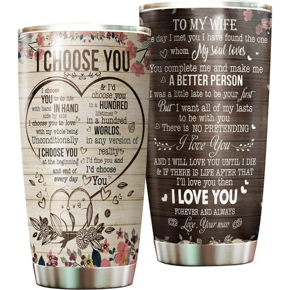 To My Wife- I Choose You- Tumbler 20 Oz- Tumbler Gift for Wife & Anniversary Present for Her