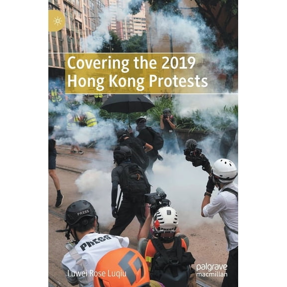 Covering the 2019 Hong Kong Protests, (Hardcover)