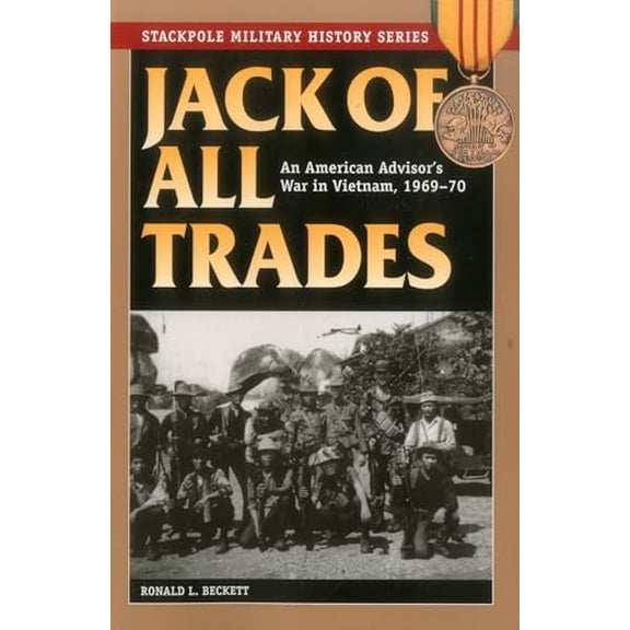 Pre-Owned Jack of All Trades: An American Advisor's War in Vietnam, 1969-70 (Paperback) 0811717542 9780811717540