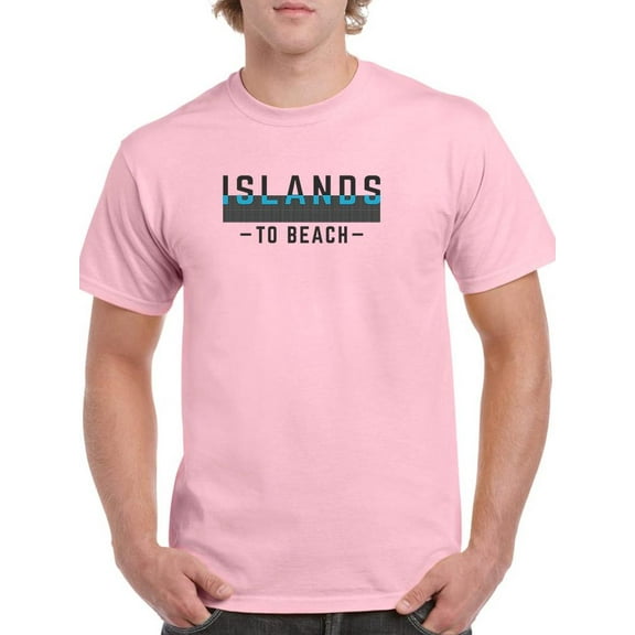 Islands To Beach Text T-Shirt Men -Image by Shutterstock, Male 4X-Large