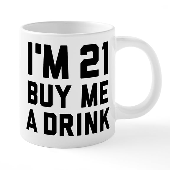CafePress - I'm 21 Buy Me A Drink - 20 Oz White Ceramic Mega Mug