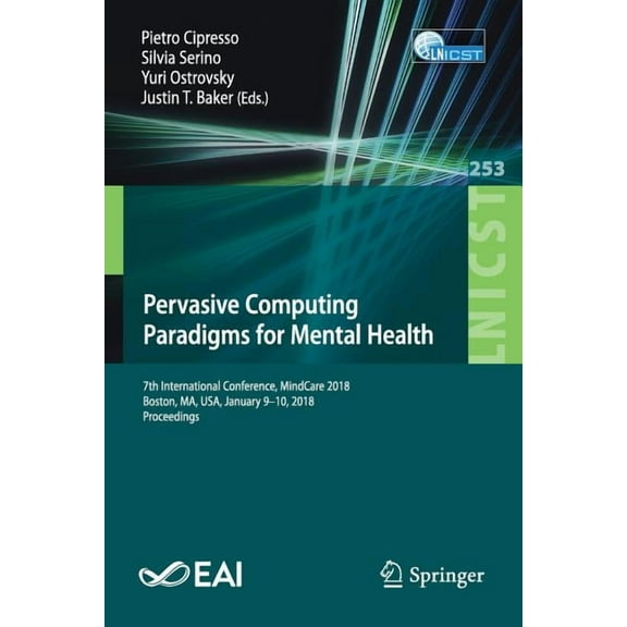 Lecture Notes of the Institute for Compu Pervasive Computing Paradigms for Mental Health: 7th International Conference, Mindcare 2018, Boston, Ma, Usa, January 9, Book 253, (Paperback)