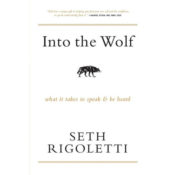 Into the Wolf: What it takes to speak & be heard, (Paperback)