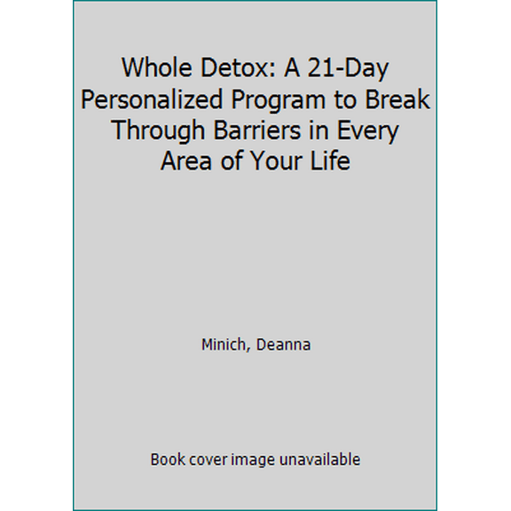 Pre-Owned Whole Detox: A 21-Day Personalized Program to Break Through Barriers in Every Area of Your Life (Hardcover) 0062426796 9780062426796