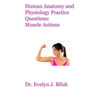 Human Anatomy and Physiology Practice Questions: Muscle Actions - (Best Muscle Anatomy App)