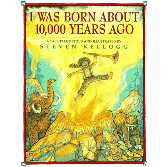 Pre-Owned I Was Born About 10,000 Years Ago: A Tall Tale (Unknown) 0688134114 9780688134112