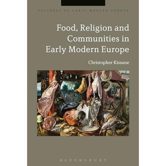 Pre-Owned Food, Religion and Communities in Early Modern Europe (Cultures of Early Modern Europe)