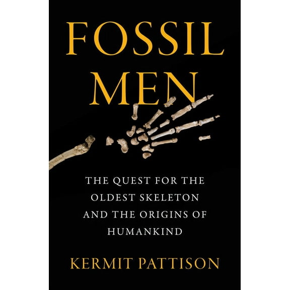 Fossil Men: The Quest for the Oldest Skeleton and the Origins of Humankind, (Hardcover)