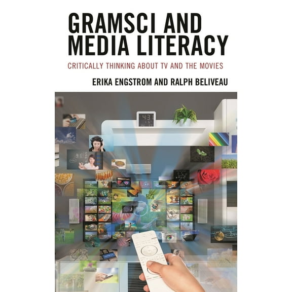 Gramsci and Media Literacy: Critically Thinking about TV and the Movies, (Paperback)