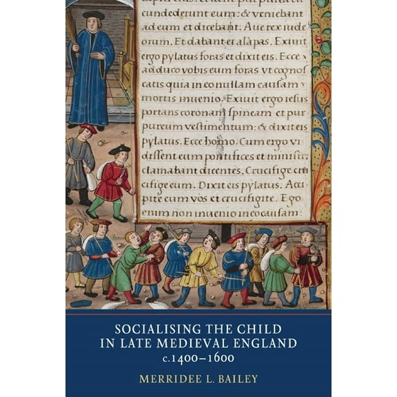 Socialising the Child in Late Medieval England, (Paperback)