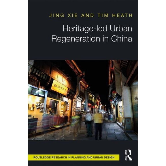 Routledge Research in Planning and Urban Heritage-led Urban Regeneration in China, (Hardcover)
