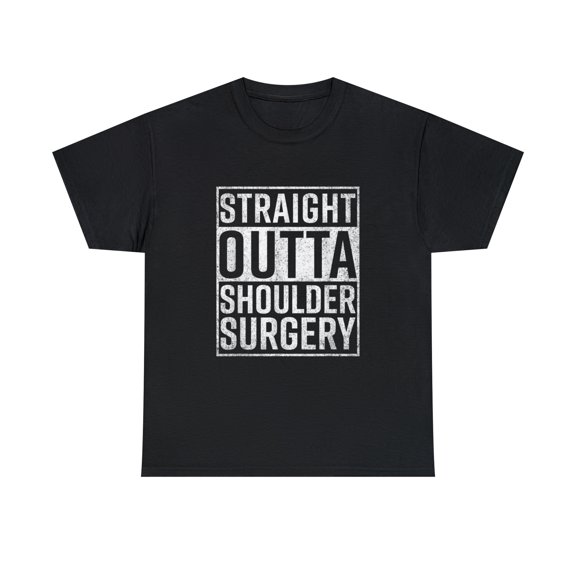 Straight Outta Shoulder Surgery Funny Get Well T-Shirt